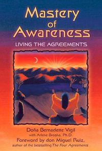 Cover image for Mastery of Awareness: Living the Agreements