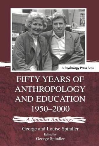 Cover image for Fifty Years of Anthropology and Education 1950-2000: A Spindler Anthology