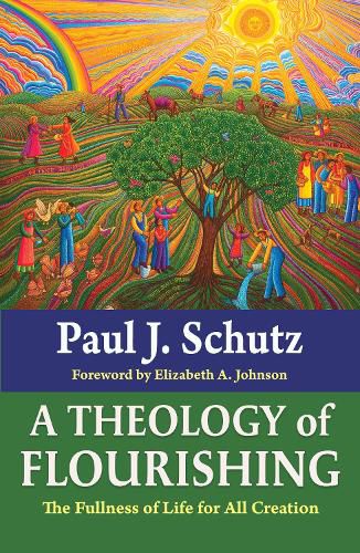 Cover image for A Theology of Flourishing: The Fullness of Life for All Creation