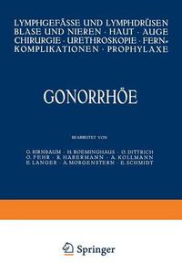 Cover image for Gonorrhoee: Lymphgefasse Und Lymphdrusen Blase Und Nieren - Haut - Auge Chirurgie - Ureteroskopie - Fernkomplikationen - Prophylaxe