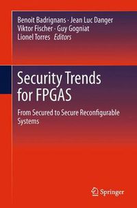 Cover image for Security Trends for FPGAS: From Secured to Secure Reconfigurable Systems