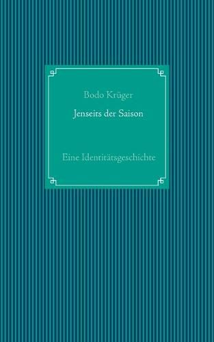 Jenseits der Saison: Eine Identitatsgeschichte