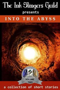 Cover image for Into the Abyss: presented by the Ink Slingers Guild