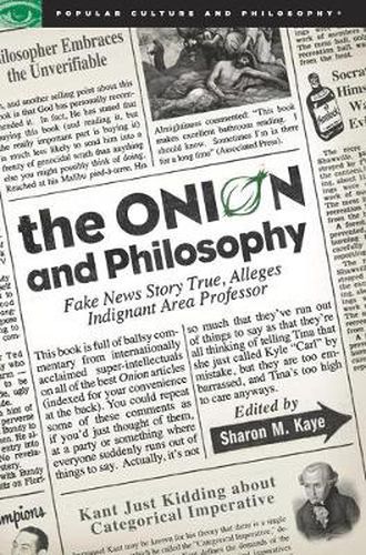 Cover image for The Onion and Philosophy: Fake News Story True Alleges Indignant Area Professor