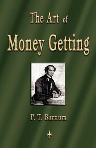 Cover image for The Art of Money Getting: Golden Rules for Making Money