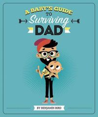 Cover image for Baby's Guide to Surviving Dad