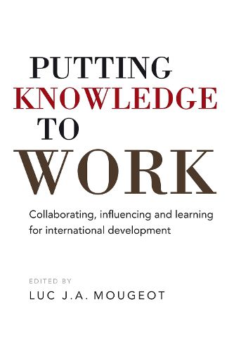 Cover image for Putting Knowledge to Work: Collaborating, influencing and learning for international development