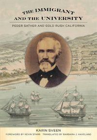 Cover image for The Immigrant and the University: Peder Sather and Gold Rush California