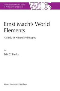 Cover image for Ernst Mach's World Elements: A Study in Natural Philosophy