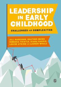 Cover image for Leadership in Early Childhood: Challenges and Complexities