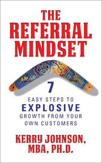 Cover image for The Referral Mindset: 7 Easy Steps to EXPLOSIVE Growth From Your Own Customers