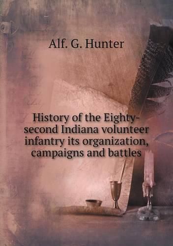 Cover image for History of the Eighty-second Indiana volunteer infantry its organization, campaigns and battles