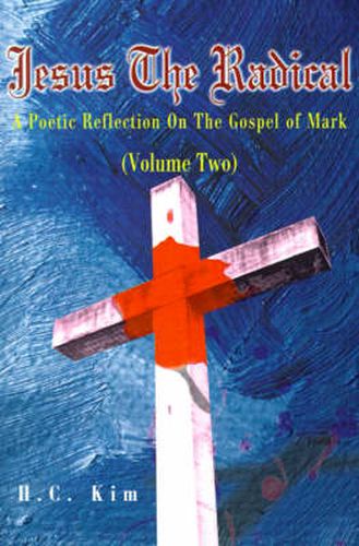 Cover image for Jesus the Radical: A Poetic Reflection on the Gospel of Mark