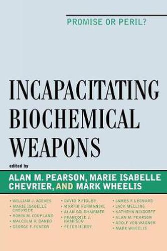 Cover image for Incapacitating Biochemical Weapons: Promise or Peril?