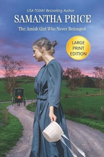 The Amish Girl Who Never Belonged LARGE PRINT