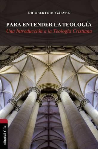 Cover image for Para entender la teologia: Una introduccion a la teologia cristiana