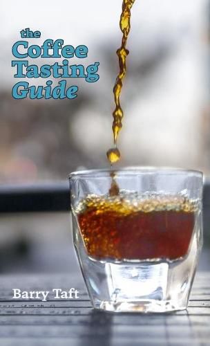 Cover image for The Coffee Tasting Guide: An Introduction to Sensory Skills