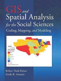 Cover image for GIS and Spatial Analysis for the Social Sciences: Coding, Mapping, and Modeling