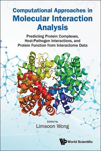 Cover image for Computational Approaches In Molecular Interaction Analysis: Predicting Protein Complexes, Host-pathogen Interactions, And Protein Function From Interactome Data