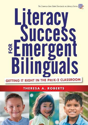 Literacy Success for Emergent Bilinguals: Getting It Right in the PreK-2 Classroom