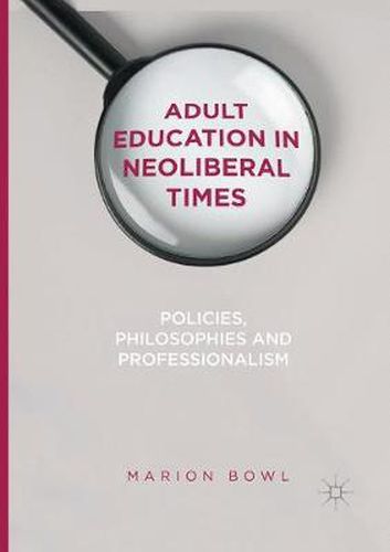 Cover image for Adult Education in Neoliberal Times: Policies, Philosophies and Professionalism