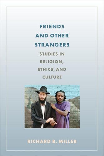 Cover image for Friends and Other Strangers: Studies in Religion, Ethics, and Culture