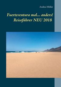 Cover image for Fuerteventura mal ... anders! Reisefuhrer NEU 2018