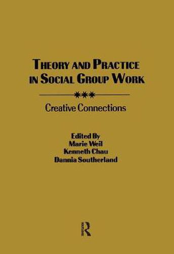 Cover image for Theory and Practice in Social Group Work: Creative Connections: Selected Proceedings Eighth Annual Symposium on the Advancement of Social Work with Groups