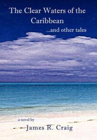 Cover image for The Clear Waters of the Caribbean: ..and Other Tales