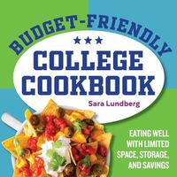 Cover image for Budget-Friendly College Cookbook: Eating Well with Limited Space, Storage, and Savings