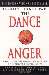 Cover image for The Dance of Anger: A Woman's Guide to Changing the Pattern of Intimate Relationships