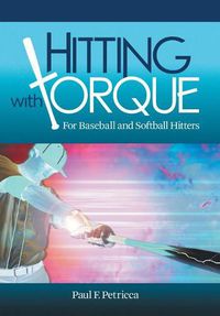 Cover image for Hitting with Torque: For Baseball and Softball Hitters