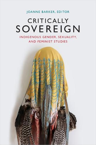 Cover image for Critically Sovereign: Indigenous Gender, Sexuality, and Feminist Studies