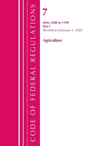 Cover image for Code of Federal Regulations, Title 07 Agriculture 1200-1599, Revised as of January 1, 2020
