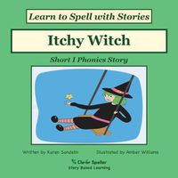 Cover image for Itchy Witch: Decodable Sound Phonics Reader for Short I Word Families