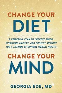 Cover image for Change Your Diet, Change Your Mind