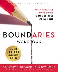 Cover image for Boundaries Workbook: When to Say Yes, How to Say No to Take Control of Your Life