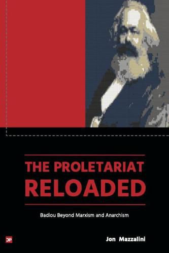 The Proletariat Reloaded: Badiou beyond Marxism and Anarchism