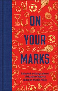 Cover image for On Your Marks: Selected writings about all kinds of sports