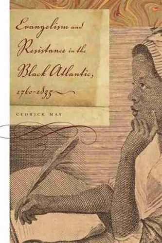 Cover image for Evangelism and Resistance in the Black Atlantic, 1760-1835