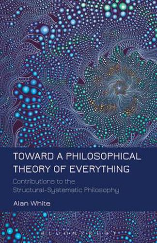 Cover image for Toward a Philosophical Theory of Everything: Contributions to the Structural-Systematic Philosophy