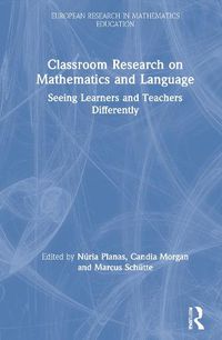 Cover image for Classroom Research on Mathematics and Language: Seeing Learners and Teachers Differently