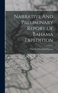 Cover image for Narrative And Preliminary Report Of Bahama Expedition