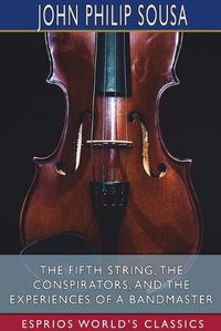 Cover image for The Fifth String, The Conspirators, and The Experiences of a Bandmaster (Esprios Classics)