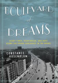 Cover image for Boulevard of Dreams: Heady Times, Heartbreak, and Hope Along the Grand Concourse in the Bronx