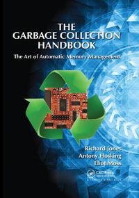 Cover image for The Garbage Collection Handbook: The Art of Automatic Memory Management