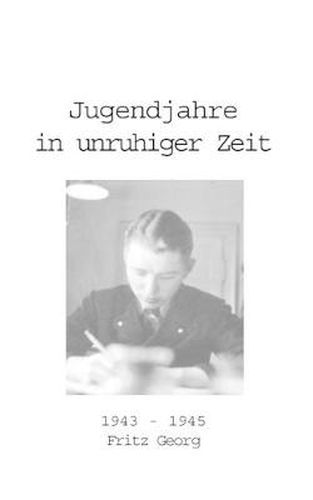 Cover image for Jugendjahre in unruhiger Zeit 1943 - 1945