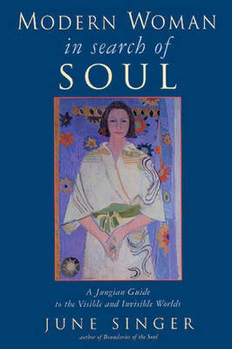 Cover image for Modern Woman in Search of Soul: A Jungian Guide to the Visible and Invisible Worlds