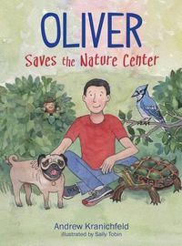 Cover image for Oliver Saves The Nature Center: An engaging introduction to ecology and environmentalism