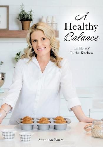 Cover image for A Healthy Balance: In life and In the Kitchen